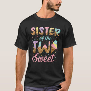 Sister of the Two Sweet Birthday Girl Ice Cream Lo T-Shirt