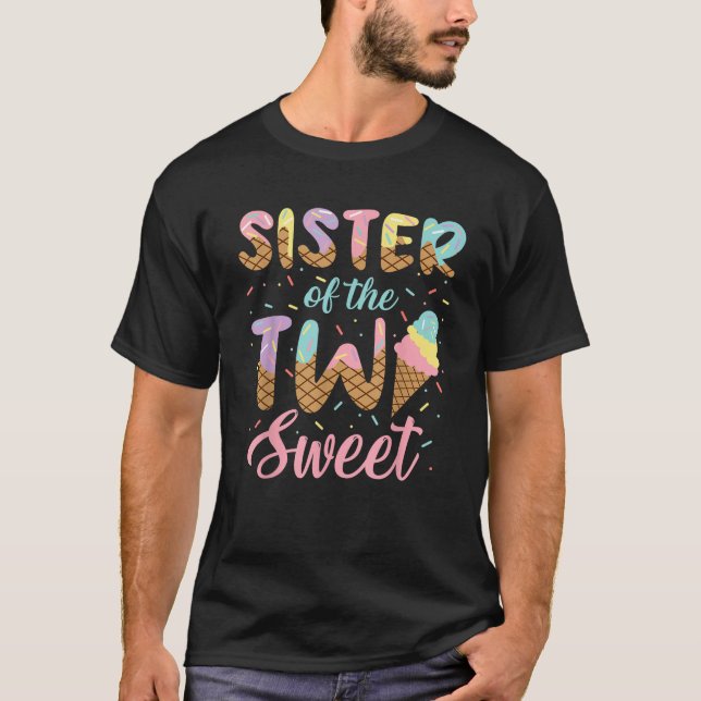 Sister of the Two Sweet Birthday Girl Ice Cream Lo T-Shirt (Front)