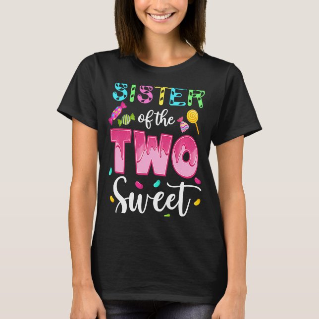 Sister of the Two Sweet Sweetie Girl 2nd Bday Cand T-Shirt (Front)
