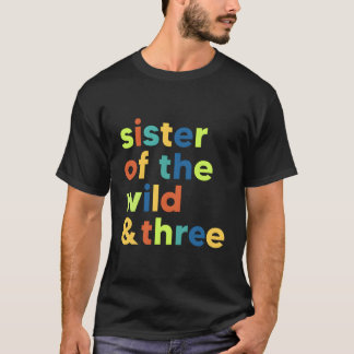 Sister Of The Wild And Three 3Rd Birthday Matching T-Shirt