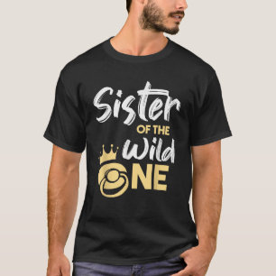 Sister Of The Wild One Family First 1st Baby Birth T-Shirt