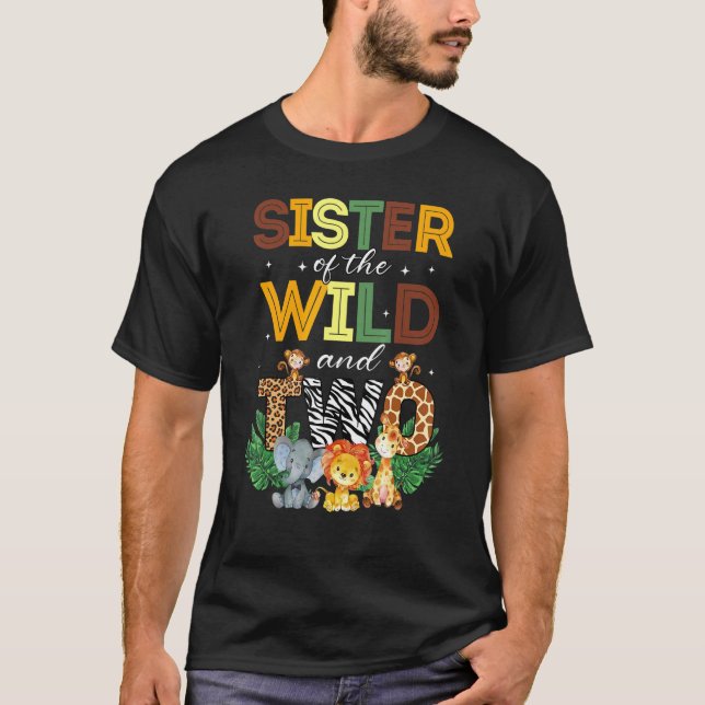 Sister Of The Wild Two Zoo Birthday Safari Jungle  T-Shirt (Front)