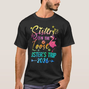 Sister On The Loose Cute Sisters Trip 2026 Weekend T-Shirt