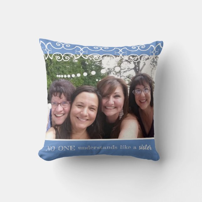 Sister Photo Blue No One Understands Like Sister  Cushion (Front)