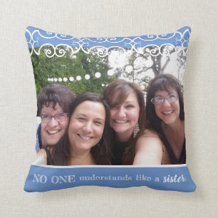 Sister Photo Blue No One Understands Like Sister  Cushion