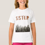 Sister Rustic Green Trees T-Shirt<br><div class="desc">Rustic green trees wood 'sister'  kids t-shirt.</div>