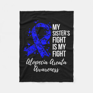 Sister’s Fight Is My Fight Alopecia Areata Awarene Fleece Blanket