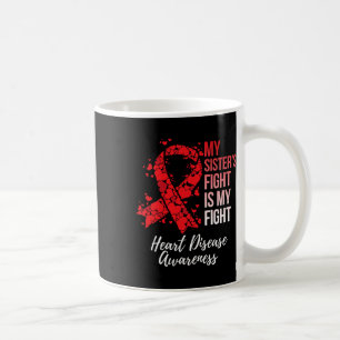 Sister’s Fight Is My Fight Heart Disease Awareness Coffee Mug