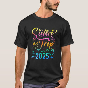 Sister s Road Trip 2025 Tie Dye Cute Sisters Weeke T-Shirt