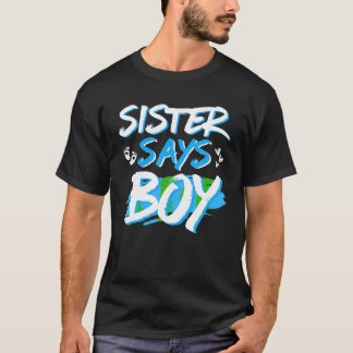 Sister Says Boy Gender Reveal Baby Shower Party Ma T-Shirt