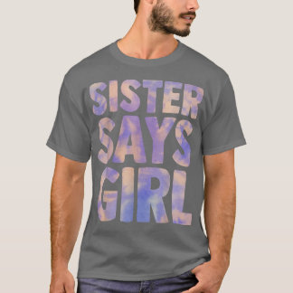 sister says girl gender reveal pregnancy announcem T-Shirt