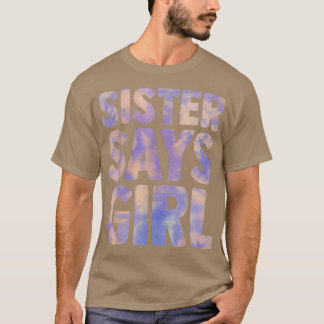 sister says girl gender reveal pregnancy announcem T-Shirt