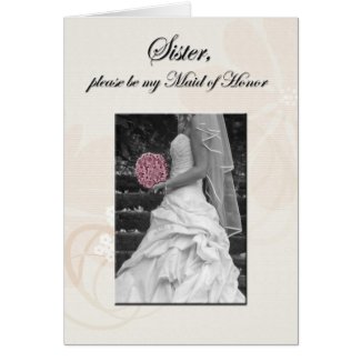 sister, sister-in-law, be my maid of honor card