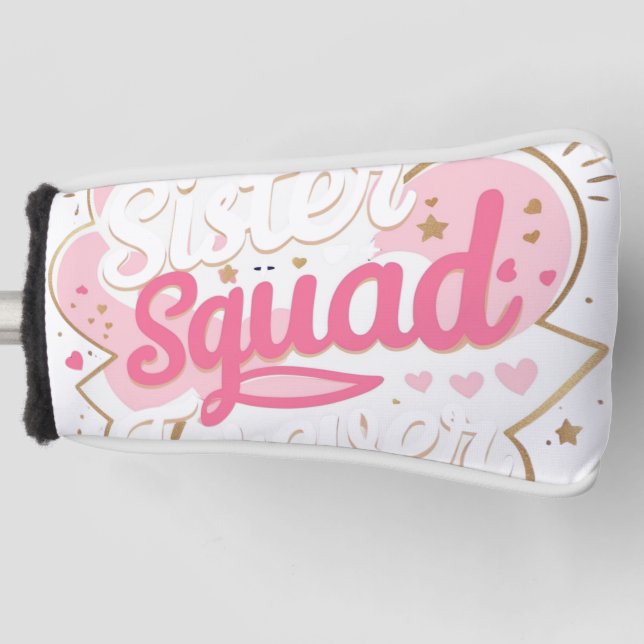 Sister Squad – Cute & Trendy Sister T-Shirt Golf Head Cover (Front)