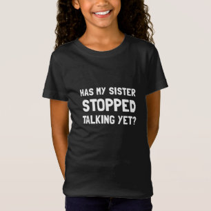 Sister Stopped Talking Yet T-Shirt