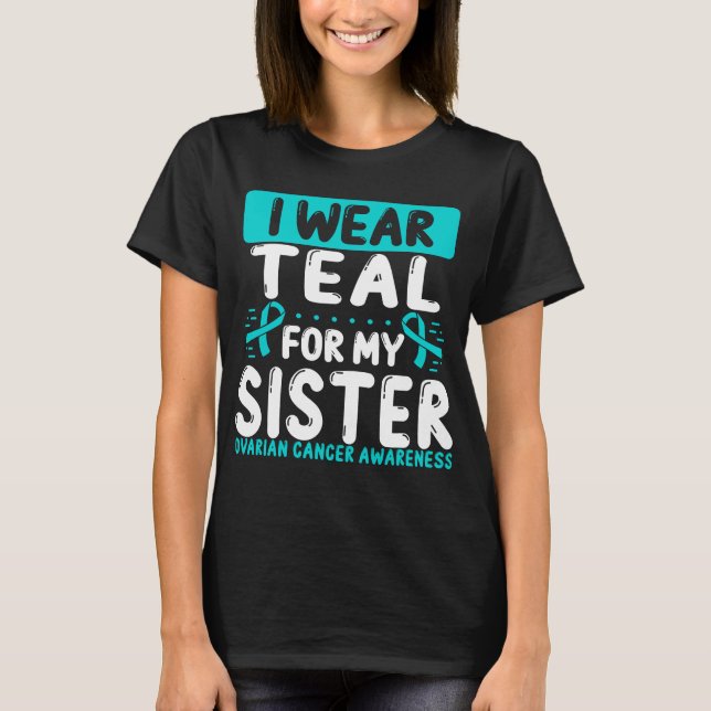 Sister Teal Ribbon Twin Ovarian Cancer Awareness T-Shirt (Front)