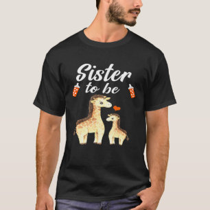 Sister To Be Giraffe Baby Shower Animal T-Shirt