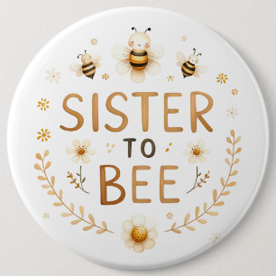 Sister to Bee 6 Cm Round Badge