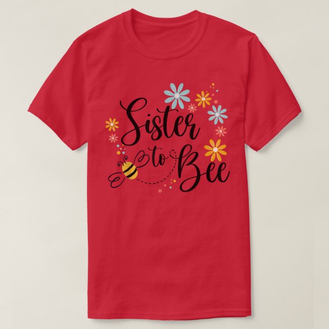 Sister To Bee, Cute Pregnancy Announcement For Sis T-Shirt (Design Front)