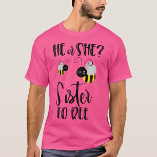Sister What Will It Bee Gender Reveal He Or She Gr T-Shirt
