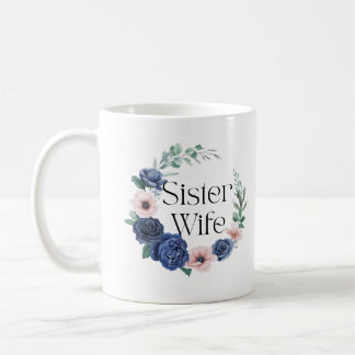 Sister Wife Floral Coffee Mug – Funny Sisterwives 