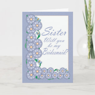 Sister Will you be my Bridesmaid Card