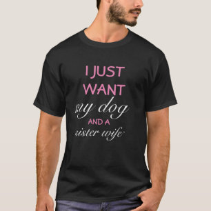 Sister Wives®  I Just Want My Dog - Men's T-Shirt