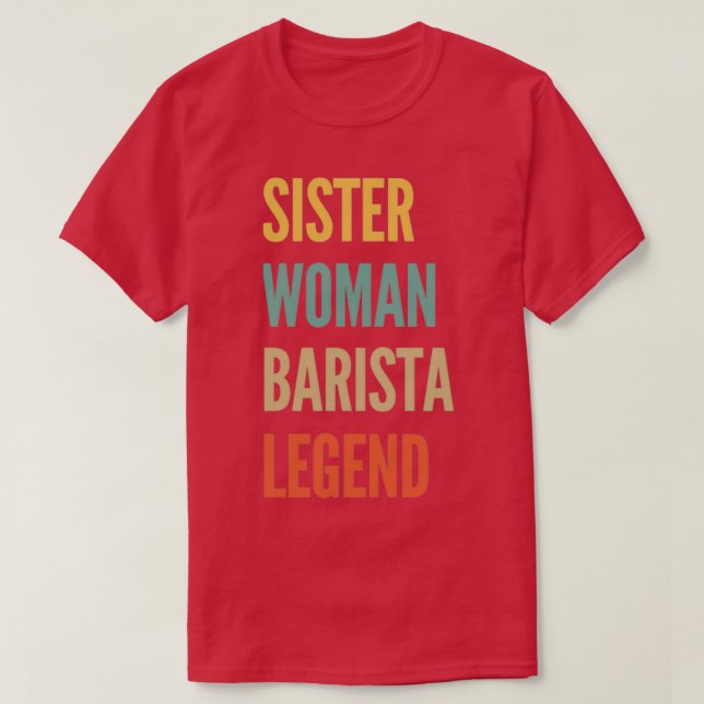 Sister Woman Barista Legend T-Shirt (Design Front)