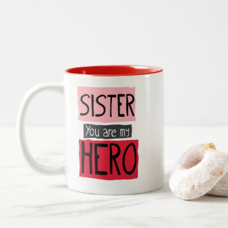 Sister You are my Hero Mug