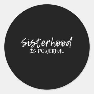Sisterhood Is Powerful--- Classic Round Sticker