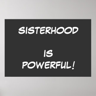 Sisterhood is Powerful! POSTER