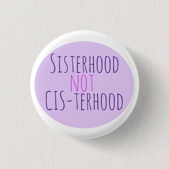 Sisterhood not cisterhood 3 cm round badge (Front)