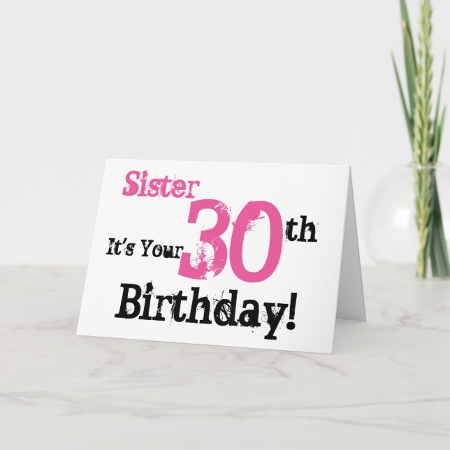 Sister's 30th birthday greeting in black, pink. card (Front)