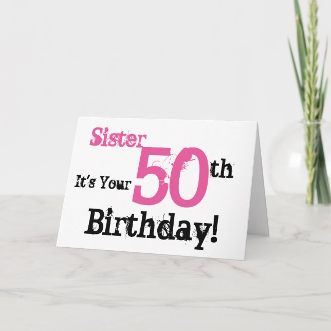 Sister's 50th birthday greeting in black, pink. card (Front)