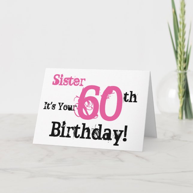 Sister's 60th birthday greeting in black, pink. card (Front)
