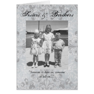 Sisters and Brothers/Someone to lean on & tell on!