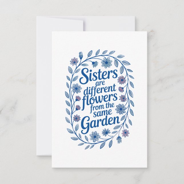Sisters Are Different Flowers From The Same Garden Card (Front)