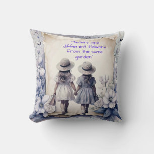 SISTERS are flowers from the same garden Cushion