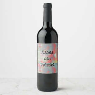  Sisters Are Forever Beautiful Rose Floral Sibling Wine Label