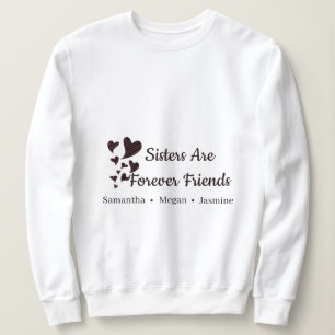 Sisters Are Forever Friends BFF Sibling Names Sweatshirt