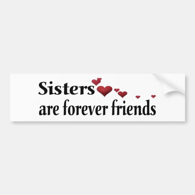 Sisters are forever friends bumper sticker (Front)