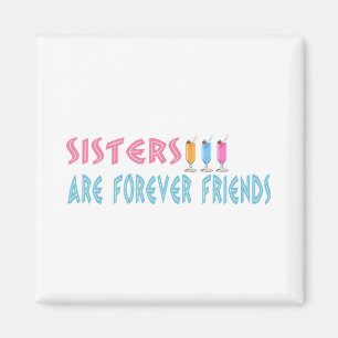 Sisters are forever friends magnet