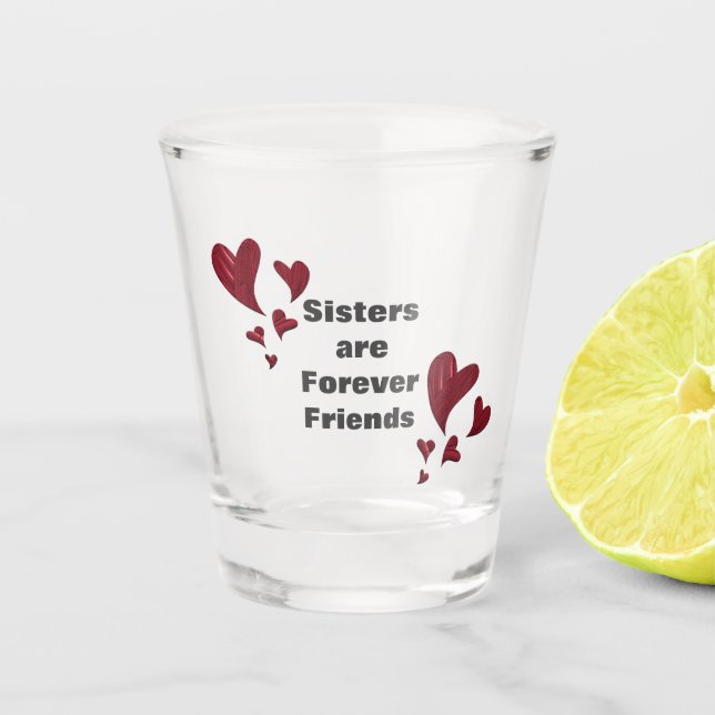 Sisters are Forever Friends Red Hearts Sibling Shot Glass (Front)
