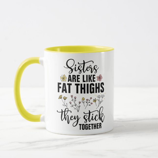 Sisters are Like Fat Thighs They Stick Together -  Mug (Left)