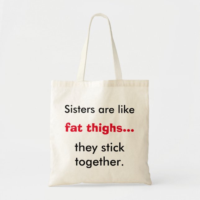 Sisters Are Like Fat Thighs Tote (Front)