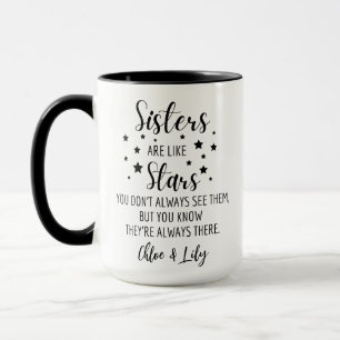 Sisters ARE LIKE Stars YOU DON'T ALWAYS SEE THEM,  Mug