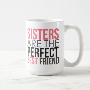 Sisters are the Perfect Best Friend Mug