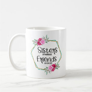 Sisters By Marriage Friends By Choice Coffee Mug