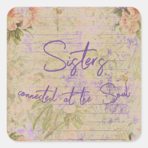 Sisters Connected at the Soul Quote   Square Sticker