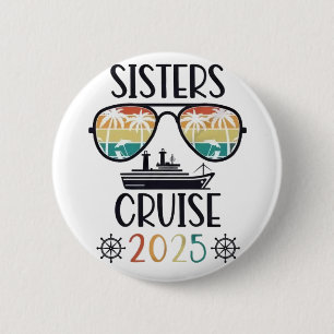 Sisters Cruise 2025 Family Matching Trip  6 Cm Round Badge